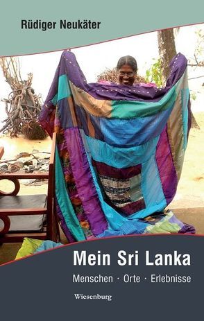 Mein Sri Lanka – Menschen*Orte*Erlebnisse von Neukäter,  Rüdiger