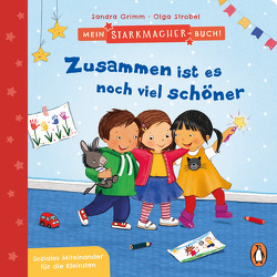 Mein Starkmacher-Buch! – Zusammen ist es noch viel schöner von Grimm,  Sandra, Strobel,  Olga