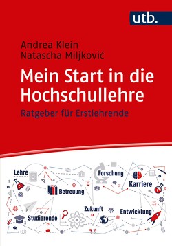 Mein Start in die Hochschullehre von Klein,  Andrea, Miljkovic,  Natascha