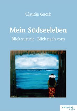 Mein Südseeleben von Gacek,  Claudia