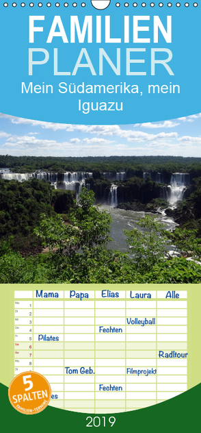 Mein Südamerika, mein Iguazu – Familienplaner hoch (Wandkalender 2019 , 21 cm x 45 cm, hoch) von Tamm,  Marianne