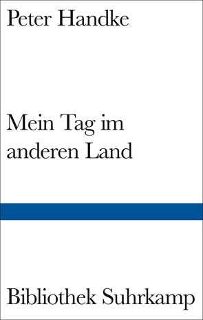 Mein Tag im anderen Land von Handke,  Peter