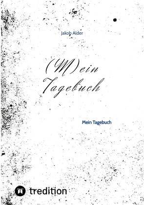 (M)ein Tagebuch von Alder,  Jakob