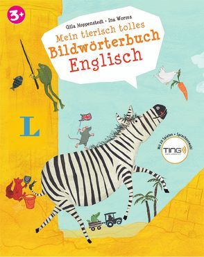 Mein tierisch tolles Bildwörterbuch Englisch – Mit Spielen für den Ting-Stift von Worms,  Ina