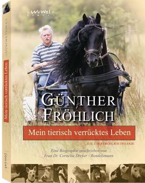 Mein tierisch verrücktes Leben von Dreyer-Rendelsmann,  Dr. Cornelia, Fröhlich,  Günther