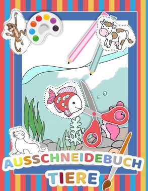 Mein tierisches Auschneidebuch und Bastelbuch für Kinder – Ausschneiden, Malen und Kleben – Schneiden lernen für Kinder – Auschneide-Buch und Malbuch in Einem von Vorschul Zauber