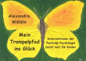 Mein Trampelpfad ins Glück von Wäldin,  Alexandra