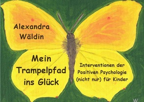 Mein Trampelpfad ins Glück von Wäldin,  Alexandra