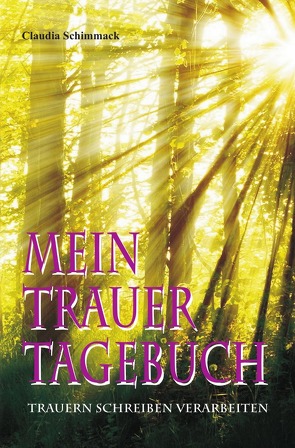 Mein Trauertagebuch von Schimmack,  Claudia