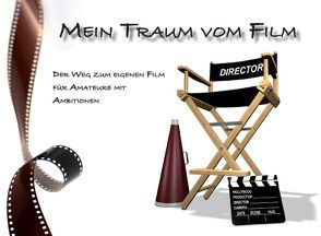 Mein Traum vom Film von Leffler,  Andreas