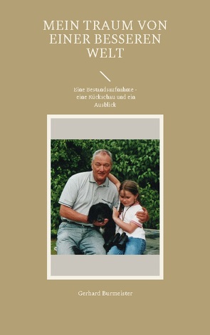 Mein Traum von einer besseren Welt von Burmeister,  Gerhard