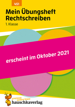 Mein Übungsheft Rechtschreiben 1. Klasse von Greune,  Mascha, Walther,  Stefanie