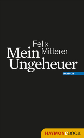 Mein Ungeheuer von Mitterer,  Felix