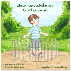 Mein unsichtbarer Gartenzaun von Datscher,  Michaela