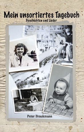 Mein unsortiertes Tagebuch von Braukmann,  Peter