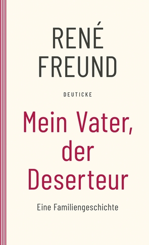 Mein Vater, der Deserteur von Freund,  René