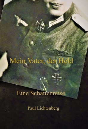 Mein Vater, der Held. von Lichtenberg,  Paul