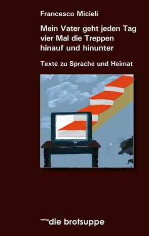 Mein Vater geht jeden Tag vier Mal die Treppe hinauf und herunter von Micieli,  Francesco