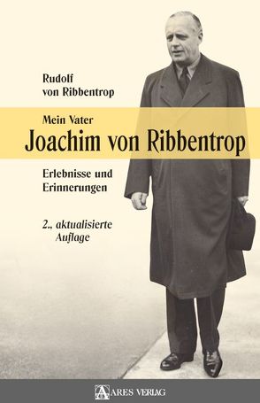 Mein Vater Joachim von Ribbentrop von Ribbentrop,  Rudolf von