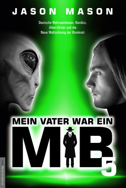 Mein Vater war ein MiB – Band 5 von Mason,  Jason, van Helsing,  Jan