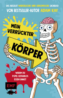 Mein verrückter Körper – Warum du Popel gefahrlos essen kannst von Kay,  Adam, Paker,  Henry, Strohbach,  Julia