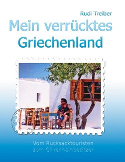 Mein verrücktes Griechenland von Treiber,  Rudi