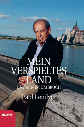 Mein verspieltes Land von Lendvai,  Paul