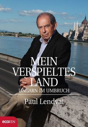 Mein verspieltes Land von Lendvai,  Paul