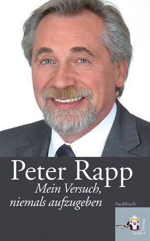 Mein Versuch, niemals aufzugeben von Rapp,  Peter