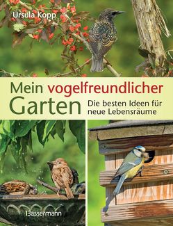 Mein vogelfreundlicher Garten von Kopp,  Ursula