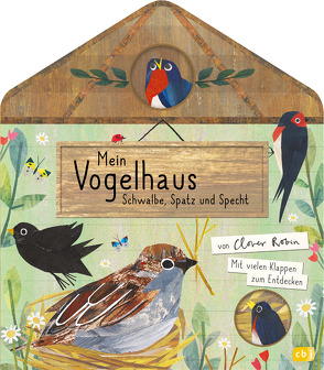 Mein Vogelhaus – Schwalbe, Spatz und Specht von Robin,  Clover, Zettner,  Maria