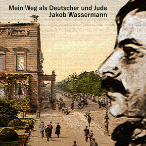 Mein Weg als Deutscher und Jude von Kohfeldt,  Christian, Schmidt,  Hans Jochim, Wassermann,  Jakob