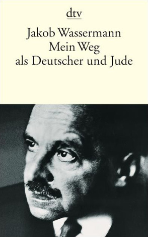 Mein Weg als Deutscher und Jude von Wassermann,  Jakob