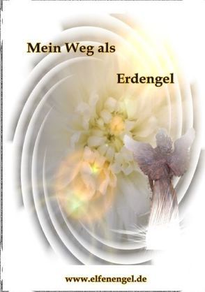 Mein Weg als Erdengel von Elfenengel,  Nati