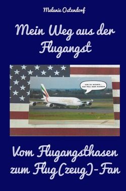 Mein Weg aus der Flugangst – Vom Flugangsthasen zum Flug(zeug) – Fan von Ostendorf,  Melanie