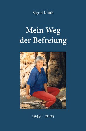 Mein Weg der Befreiung von Kluth,  Sigrid