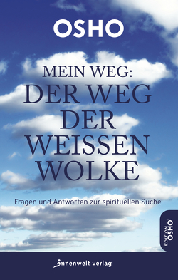 Mein Weg: Der Weg der weißen Wolke von Osho