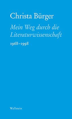 Mein Weg durch die Literaturwissenschaft von Bürger,  Christa