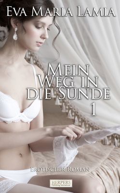 Mein Weg in die Sünde 1 von Lamia,  Eva Maria