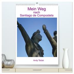 Mein Weg nach Santiago de Compostela (hochwertiger Premium Wandkalender 2024 DIN A2 hoch), Kunstdruck in Hochglanz von Tetlak,  Andy