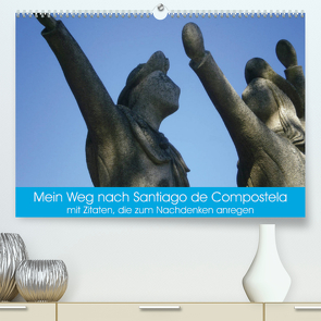 Mein Weg nach Santiago de Compostela mit Zitaten (Premium, hochwertiger DIN A2 Wandkalender 2023, Kunstdruck in Hochglanz) von Tetlak,  Andy