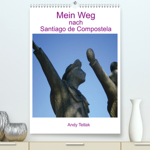 Mein Weg nach Santiago de Compostela (Premium, hochwertiger DIN A2 Wandkalender 2022, Kunstdruck in Hochglanz) von Tetlak,  Andy