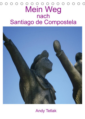 Mein Weg nach Santiago de Compostela (Tischkalender 2022 DIN A5 hoch) von Tetlak,  Andy