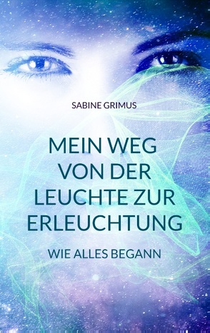 Mein Weg von der Leuchte zur Erleuchtung von Grimus,  Sabine