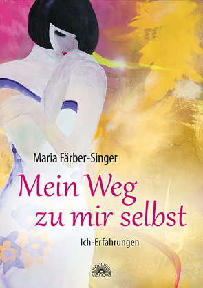 Mein Weg zu mir selbst von Färber-Singer,  Maria