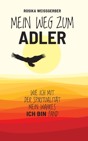 Mein Weg zum ADLER von Schawaller,  Jens, Weissgerber,  Rosika, Zech,  Martin