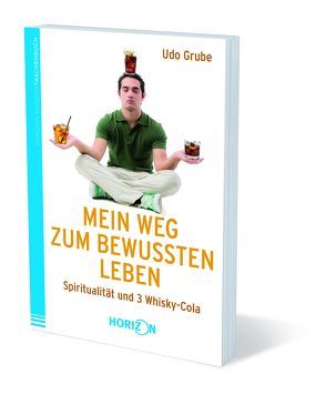 Mein Weg zum bewussten Leben von Udo Grube