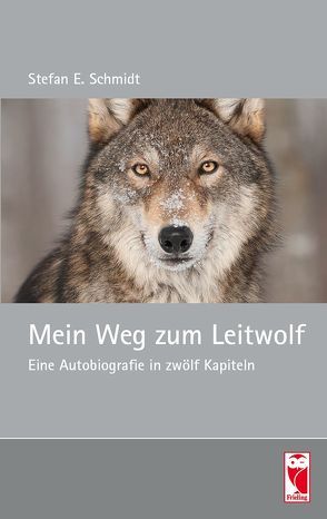 Mein Weg zum Leitwolf von Schmidt,  Stefan E.