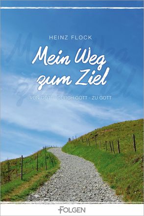 Mein Weg zum Ziel von Flock,  Heinz