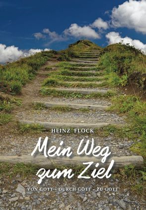 Mein Weg zum Ziel von Flock,  Heinz